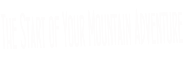 The Start of Your Mountain Adventure