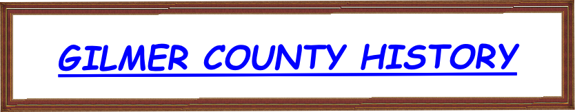 GILMER COUNTY HISTORY